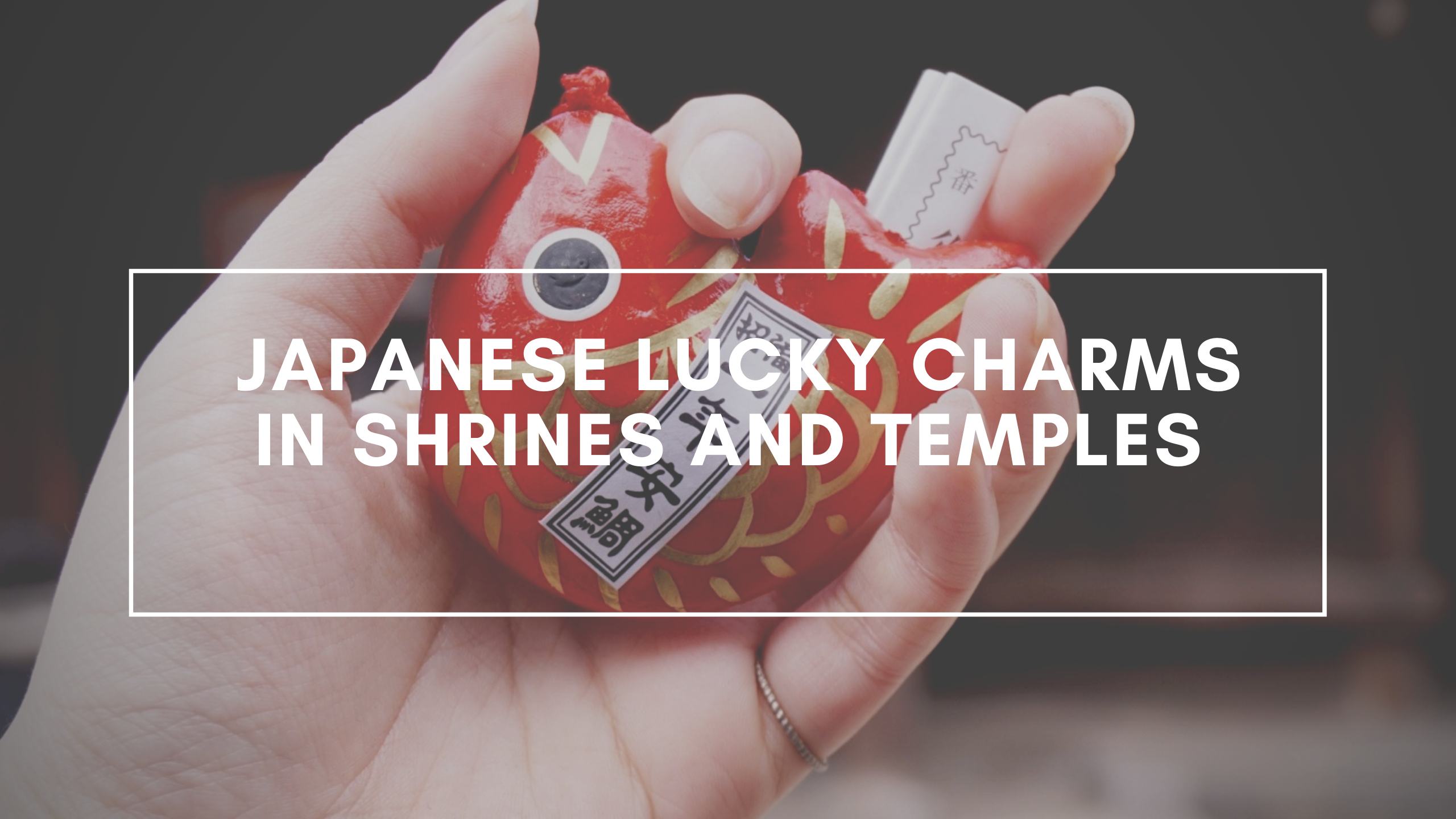 Japanese Lucky Charms in Shrines and Temples