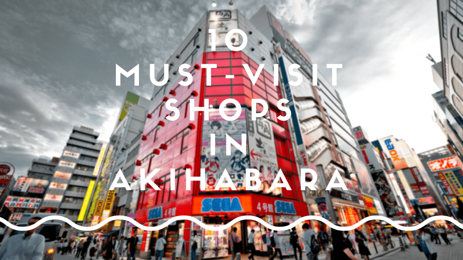 Akihabara Shopping Guide: 10 Best Shops in Akihabara